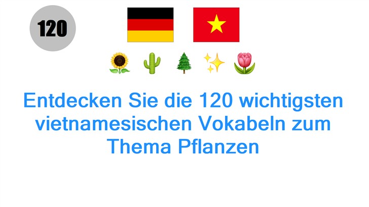 Entdecken Sie die 120 wichtigsten vietnamesischen Vokabeln zum Thema Pflanzen